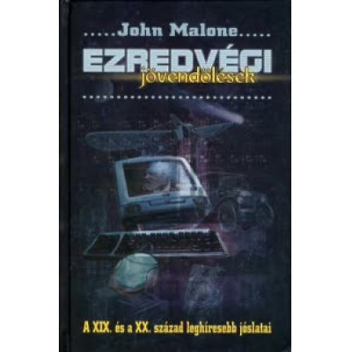 John Malone - Ezredvgi jvendlsek - A XIX. s a XX. szzad leghresebb jslatai