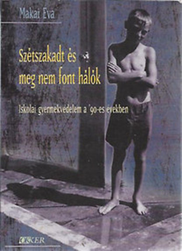 Makai Éva - Szétszakadt és meg nem font hálók
