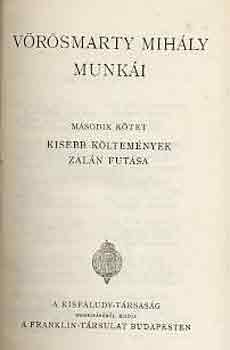 V�r�smarty Mih�ly - V�r�smarty Mih�ly munk�i II.: Kisebb k�ltem�nyek, Zal�n fut�sa