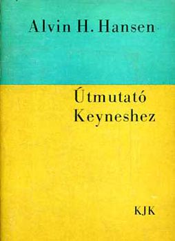 Alvin H. Hansen - �tmutat� Keyneshez