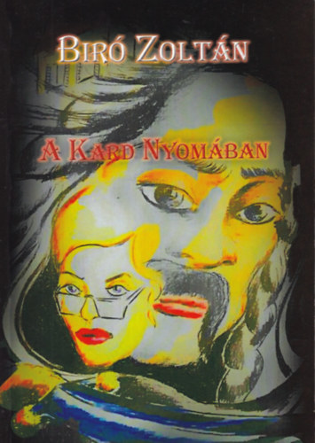 Bíró Zoltán - A kard nyomában
