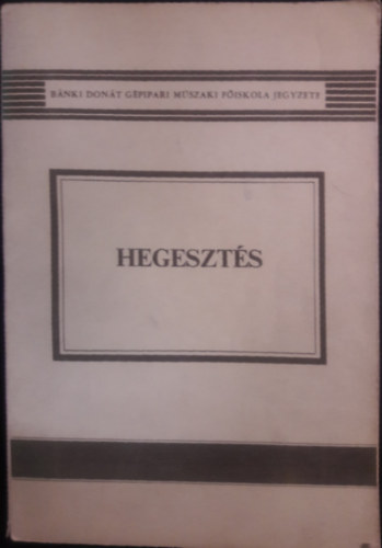 Gti Jzsef Dr., Dr. Kovcs Mihly - Hegeszts A BNKI DONT GPIPARI MSZAKI FISKOLA RSZRE