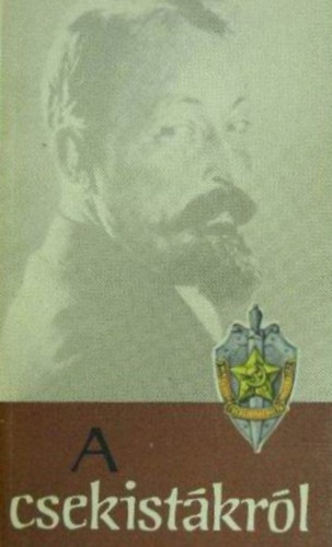 Révész Imre (szerk) - A csekistákról (Szemelvények a szovjet állambiztonsági szervek...