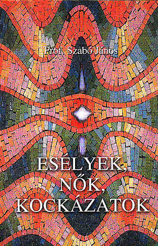 Dr. Szab Jnos - Eslyek, nk, kockzatok