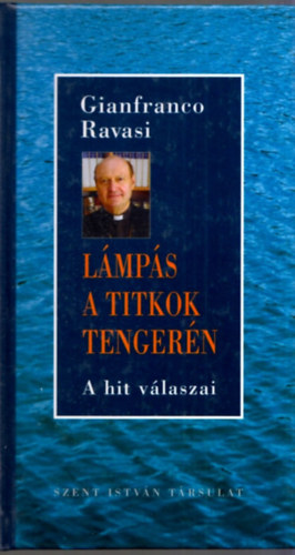 Gianfranco Ravasi - Lámpás a titkok tengerén (A hit válaszai)