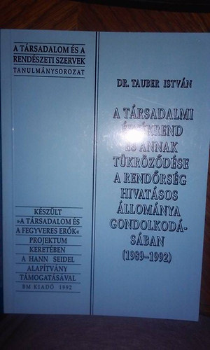Dr. Tauber Istvn - A trsadalmi rtkrend s annak tkrzdse a rendrsg hivatsos llomnya gondolkodsban (1989-1992)