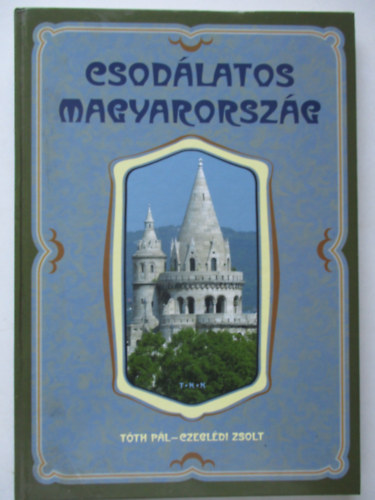 T�th P�l; Czegl�di Zsolt - Csod�latos Magyarorsz�g