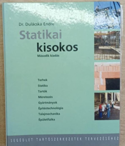 Dul�cska Endre dr. - Statikai kisokos (Seg�dlet tart�szerkezetek tervez�s�hez)