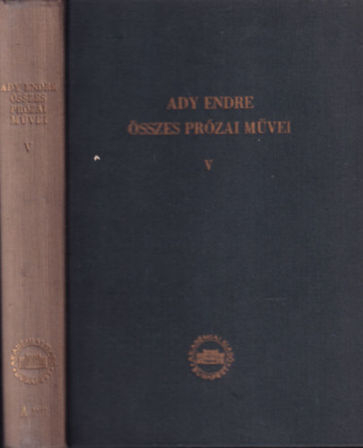 Ady Endre összes prózai művei V. (Újságcikkek, tanulmányok)- kritikai kiadás
