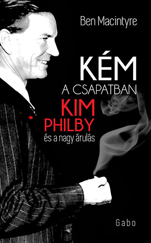 Ben Macintyre - K�m a csapatban - Kim Philby �s a nagy �rul�s
