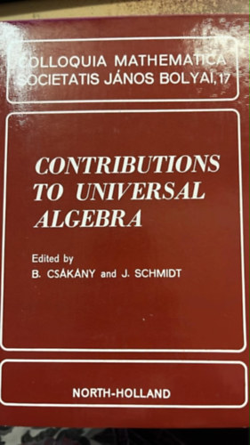 B. Csákny and J. Schmidt - Contributions to universal algebra - Colloquia mathematica societatis János Bolyai, 17