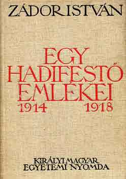 Zádor István - Egy hadifestő emlékei 1914-1918 (számozott, aláírt)