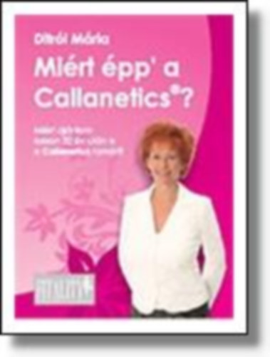 Ditrói Mária - Miért épp' a Callanetics?