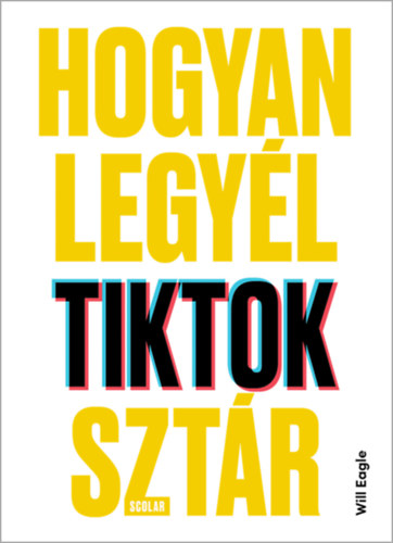 Will Eagle - Hogyan legy�l TikTok-szt�r