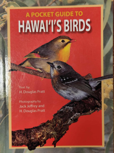 H. Douglas Pratt - A Pocket Guide to Hawaii's Birds