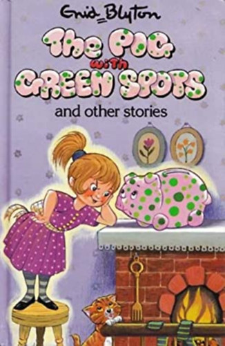 Enid Blyton - The Pig With Green Spots and Other Stories