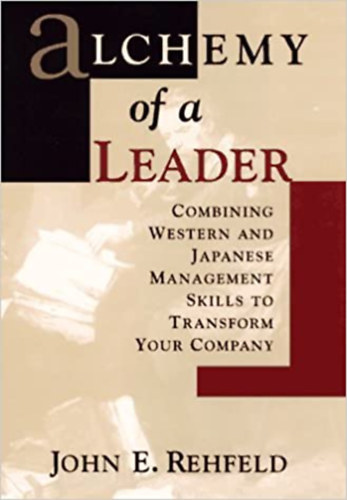 John E. Rehfeld - Alchemy of a Leader