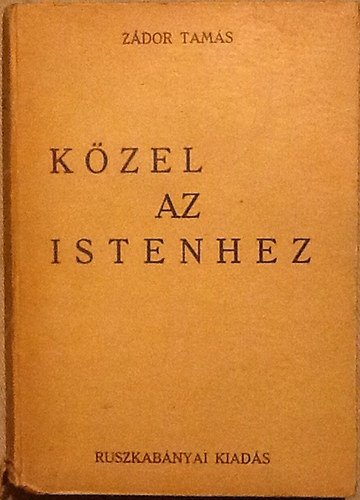 Z�dor Tam�s - K�zel az istenhez