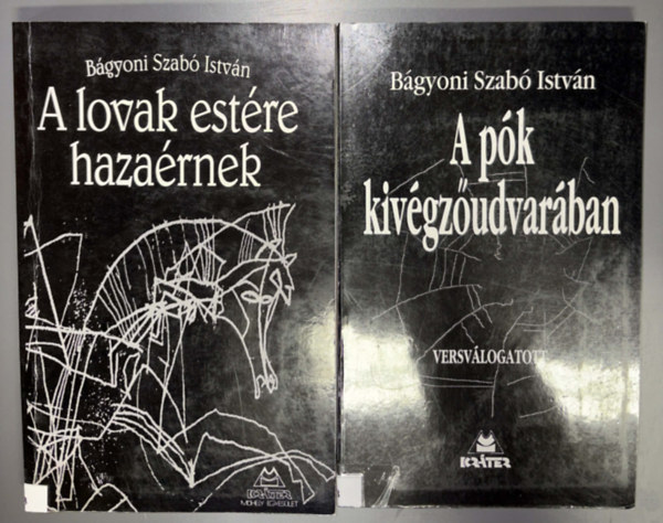 Bágyoni Szabó István - 2 db. Bágyoni Szabó István verses kötet: A lovak estére hazaérnek + A pók kivégzőudvarában