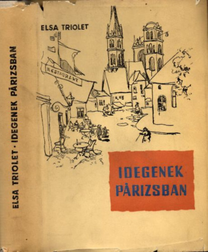 Elsa Triolet - Idegenek Prizsban