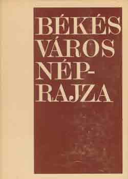Dank� Imre  (szerk.) - B�k�s v�ros n�prajza