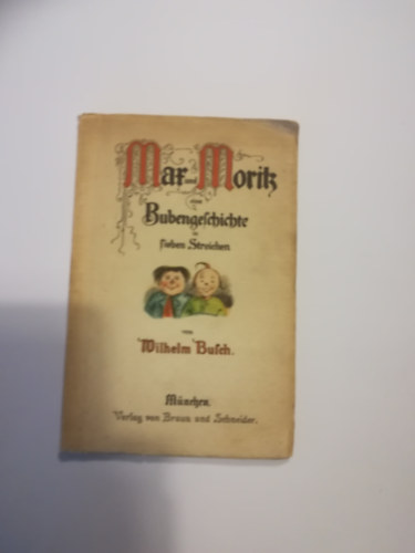 Wilhelm Busch - Max und Moritz eine Bubengeschichte in Sieben Streichen.