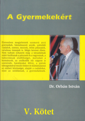 Dr. Orb�n Istv�n - A gyermekek�rt V.