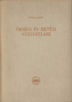 V�gh J�zsef - �rs�gi �s het�si nyelvatlasz