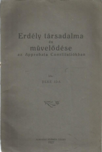 Beke Ida - Erdly trsadalma s mveldse az Approbata Constitutikban