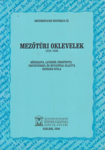 Benedek Gyula - Mez�t�ri oklevelek 1219-1526