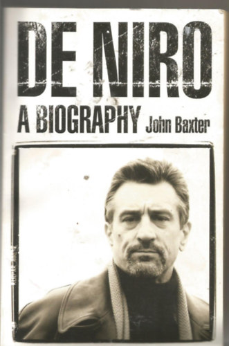 John Baxter - De Niro: A Biography