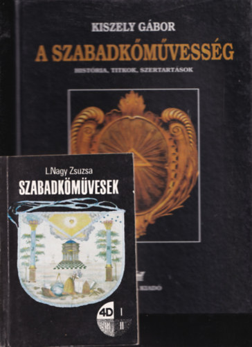 L. Nagy Zsuzsa Kiszely Gbor - 2 db.: A szabadkmvessg - Histria, titkok, szertartsok + Szabadkmvesek