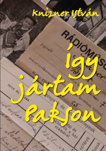 Knizner István - Így jártam Pakson